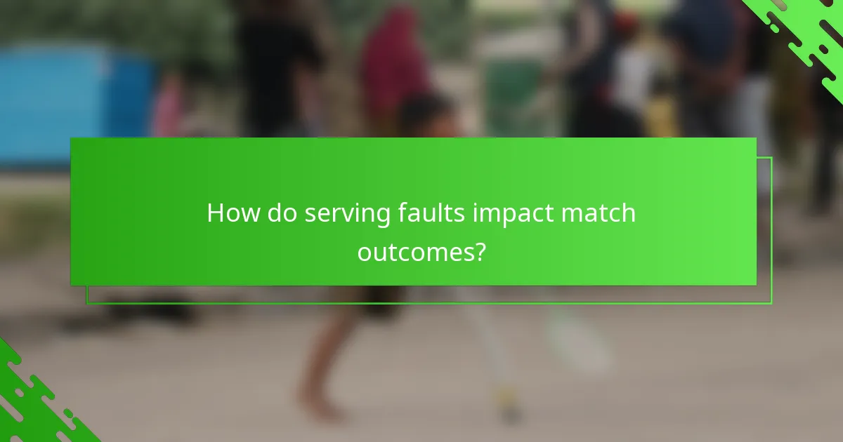 How do serving faults impact match outcomes?