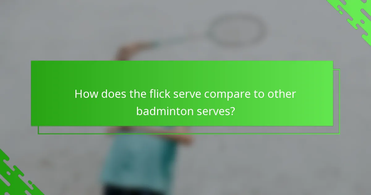 How does the flick serve compare to other badminton serves?