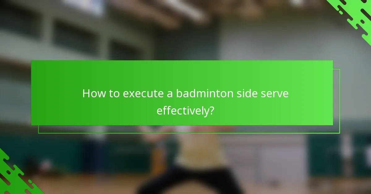 How to execute a badminton side serve effectively?