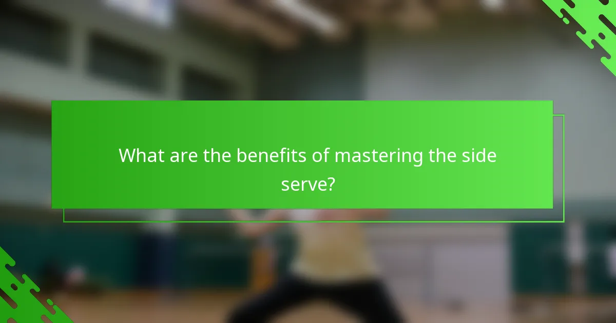 What are the benefits of mastering the side serve?