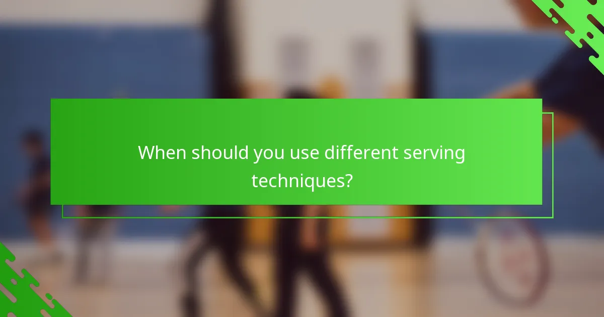 When should you use different serving techniques?