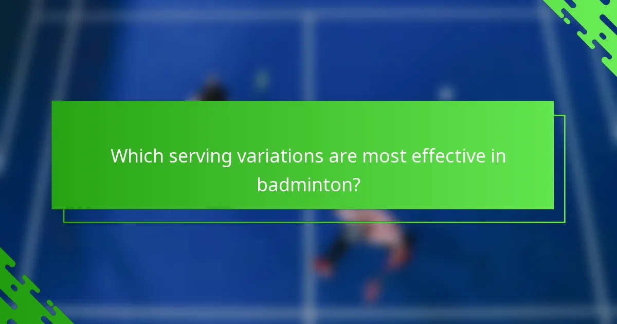 Which serving variations are most effective in badminton?
